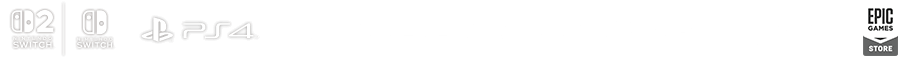 Nintendo Switch&trade; 2 / Nintendo Switch&trade; / PlayStation&reg;4 / XBOX Series X❘S / XBOX on PC / Steam&reg; / Epic Games Store